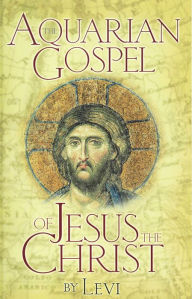 Aquarian Gospel of Jesus Christ Levi Author