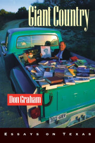 Giant Country: Essays on Texas Don Graham Author