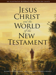 Jesus Christ and the World of the New Testament: An LDS Perspective - Thomas A. Wayment