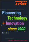 TRW: Pioneering Technology and Innovation, 1900-1996 - Davis Dyer