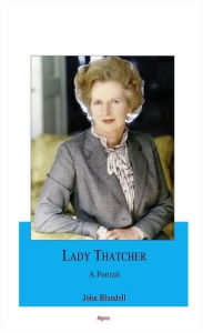 Margaret Thatcher - A Portrait of the Iron Lady John Blundell Author