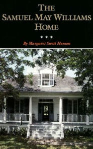 The Samuel May Williams Home: The Life and Neighborhood of an Early Galveston Entrepreneur - Margaret Swett Henson
