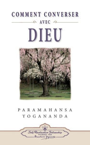 Comment Peut-On Coverser Avec Dieu? (How You Can Talk W/ God - Fr) Paramahansa Yogananda Author