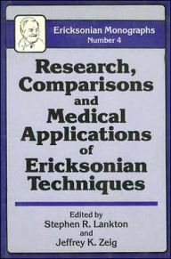 Research Comparisons And Medical Applications Of Ericksonian Techniques Stephen R. Lankton Editor
