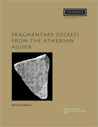 Fragmentary Decrees from the Athenian Agora Michael B. Walbank Author