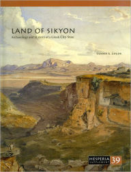 Land of Sikyon: Archaeology and History of a Greek City-State Yannis A. Lolos Author