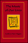 Music of Our Lives - Kathleen Marie Higgins