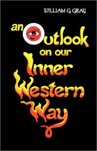 Outlook on our Inner Western Way William G. Gray Author