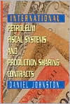 International Petroleum Fiscal Systems and Production Sharing Contracts Daniel Johnston Author