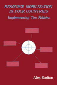 Resource Mobilization in Poor Countries: Implementing Tax Policies - Alex Radian