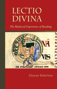 Lectio Divina: The Medieval Experience of Reading Duncan Robertson Author