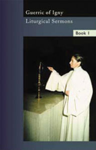 Liturgical Sermons Volume 1: Volume 8 Guerric of Igny Author