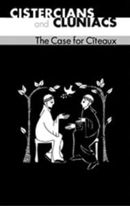 Idung of Prufening: Cistercians and Cluniacs: The Case for Citeaux Idung Of Prufening Author