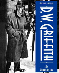 D. W. Griffith: An American Life Richard Schickel Author