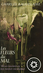 Les Fleurs du Mal: The New Translation by Richard Howard Charles Baudelaire Author