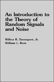 An Introduction to the Theory of Random Signals and Noise Wilbur B. Davenport Jr. Author