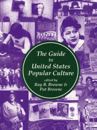 The Guide to United States Popular Culture Ray B. Browne Author