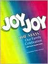 Joy Joy the Mass: Our Family Celebration - Jeannine Timko Leichner