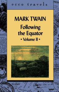 Following the Equator: A Journey Around the World, Volume 2 Mark Twain Author