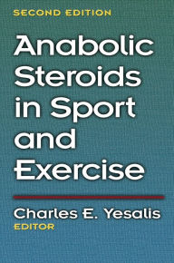 Anabolic Steroids in Sport and Exercise Charles Yesalis Author