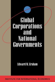 Global Corporations and National Governments Edward Graham Author