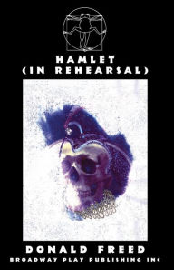 Hamlet (In Rehearsal) Donald Freed Author