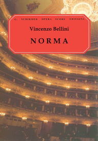Norma: Vocal Score Vincenzo Bellini Composer
