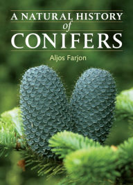 A Natural History of Conifers Aljos Farjon Author