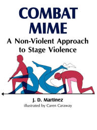 Combat Mime: A Non-Violent Approch to Stage Violence J. Martinez Author