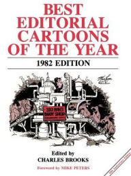 Best Editorial Cartoons of the Year: 1982 Edition Charles Brooks Editor