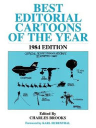 Best Editorial Cartoons of the Year: 1984 Edition Charles Brooks Editor