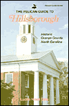 The Pelican Guide to Hillsborough: Historic Orange County, North Carolina