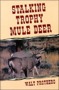 Stalking Trophy Mule Deer - Walter Prothero