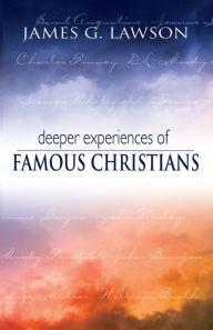 Deeper Experiences of Famous Christians James Lawson Author