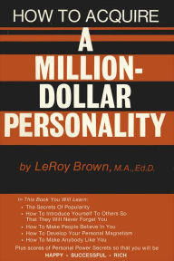 How To Acquire A Million-Dollar Personality - LeRoy Brown