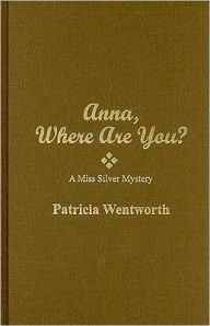Anna, Where Are You? (Miss Silver Series #20) - Patricia Wentworth