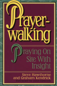 Prayer Walking: Praying on Site with Insight Steve Hawthorne Author