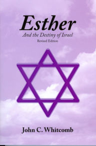 Esther and the Destiny of Israel John C. Whitcomb Author