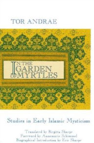 In The Garden Of Myrtles - Studies in Early Islamic Mysticism