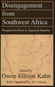 Disengagement from Southwest Africa: Prospects for Peace in Angola and Namibia - Owen Kahn