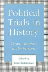 Political Trials in History: From Antiquity to the Present - Ron Christenson