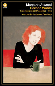 Second Words: Selected Critical Prose 1960-1982 Margaret Atwood Author