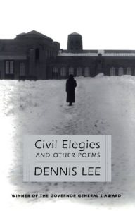 Civil Elegies: And Other Poems Dennis Lee Author
