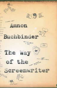 The Way of the Screenwriter Amnon Buchbinder Author