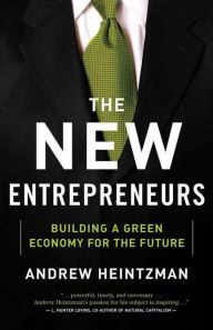 The New Entrepreneurs: Building a Green Economy for the Future House of Anansi Press Inc Author