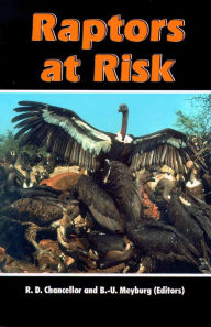 Raptors at Risk: Proceedings of the V World Conference on Birds of Prey, Midrand, Johannesburg, South Africa, 4-11 August 1998 RD Chancellor Author