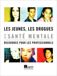 Les Jeunes, Les Drogues Et La Sant Mentale Elsbeth Tupker Author