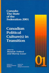Canada: The State of the Federation 2001: Canadian Political Culture(s) in Transition - Hamish Telford