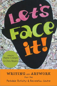 Let's Face It!: Writing and Artwork from PARC - Chris Byers