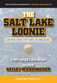 The Salt Lake Loonie: & Other Stories Every Fan Should Know